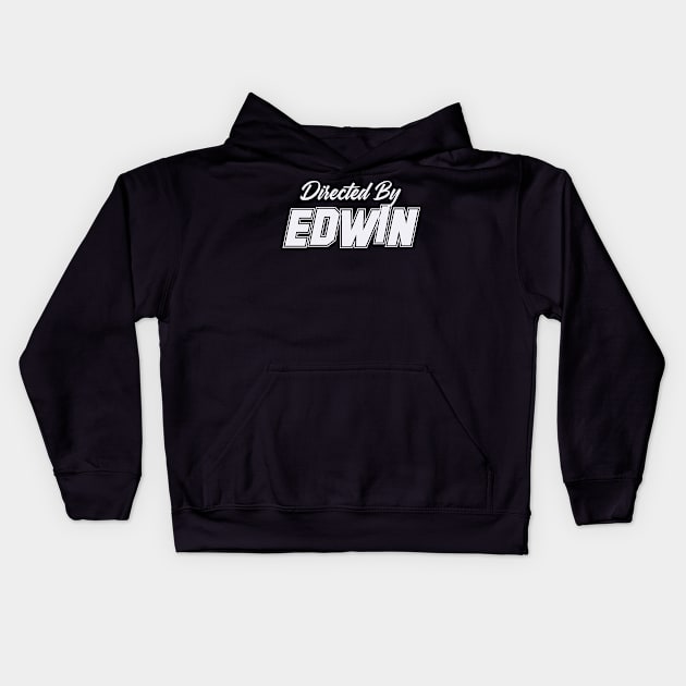 Directed By EDWIN, EDWIN NAME Kids Hoodie by Judyznkp Creative